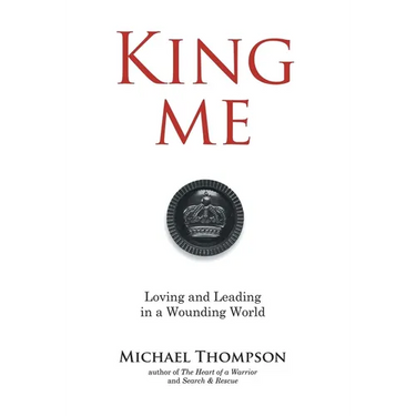 King Me: Loving and Leading in a Wounding World
