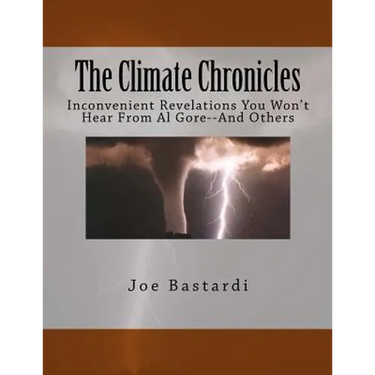 The Climate Chronicles: Inconvenient Revelations You Won't Hear From Al Gore--And Others