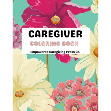 Caregiver Coloring Book Mental Health Advocacy: Self Care Coloring Book & Mental Health Mantra