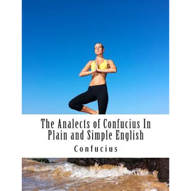 The Analects of Confucius In Plain and Simple English