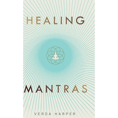 Healing Mantras: A positive way to remove stress, exhaustion and anxiety by reconnecting with yourself and calming your mind.