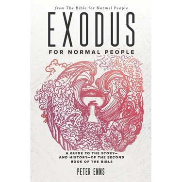 Exodus for Normal People: A Guide to the Story-and History-of the Second Book of the Bible