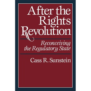 After the Rights Revolution: Reconceiving the Regulatory State