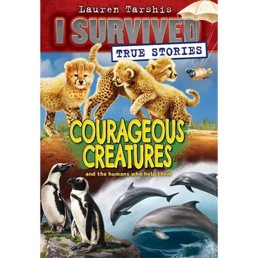 Courageous Creatures (I Survived True Stories #4)