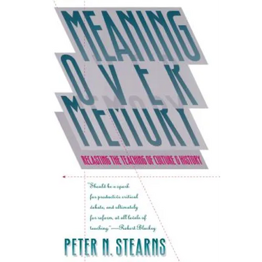 Meaning Over Memory: Recasting the Teaching of Culture and History