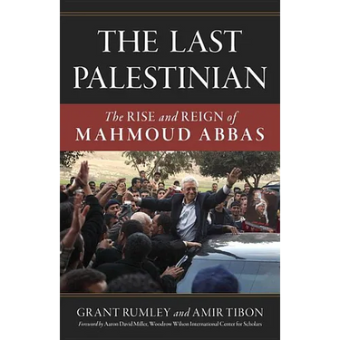 Last Palestinian: The Rise and Reign of Mahmoud Abbas