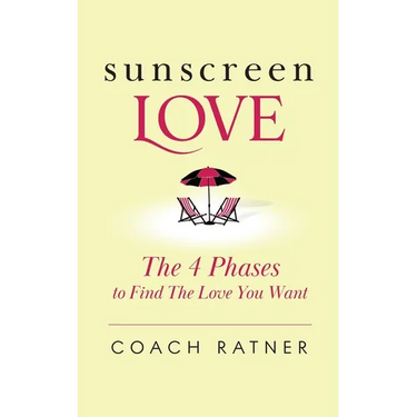 Sunscreen Love: The 4 Phases to Find the Love You Want