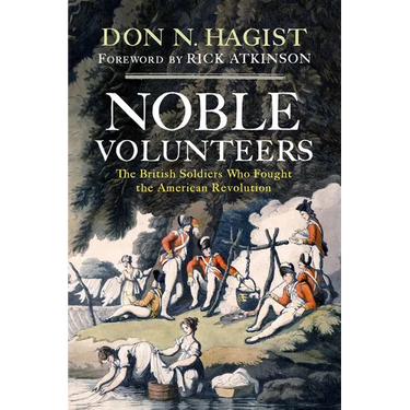 Noble Volunteers: The British Soldiers Who Fought the American Revolution