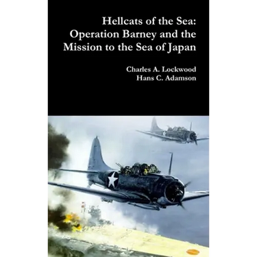 Hellcats of the Sea: Operation Barney and the Mission to the Sea of Japan