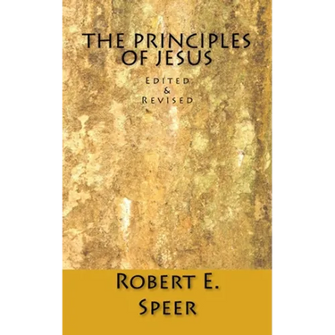 The Principles of Jesus: Edited & Revised