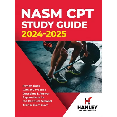 NASM CPT Study Guide 2024-2025: Review Book with 360 Practice Questions and Answer Explanations for the Certified Personal Trainer Exam