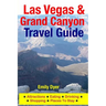 Las Vegas & Grand Canyon Travel Guide: Attractions, Eating, Drinking, Shopping & Places To Stay