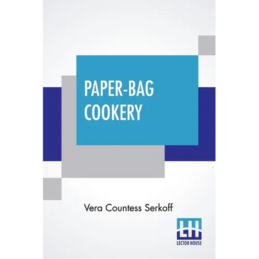 Paper-Bag Cookery: With Nearly Two Hundred Recipes