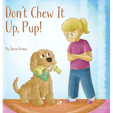 Don't Chew It Up, Pup!