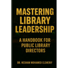Mastering Library Leadership: A Handbook for Public Library Directors