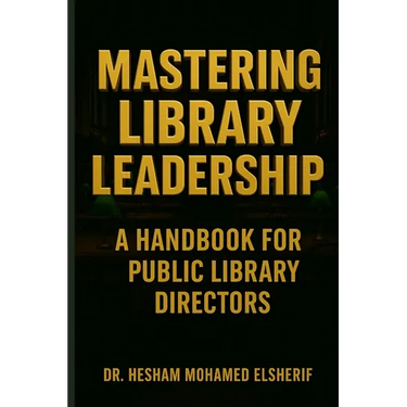 Mastering Library Leadership: A Handbook for Public Library Directors