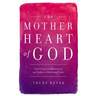 The Mother Heart of God