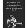 The Strength Coach - Coaching Goldfish: The Basics of Empathetic Coaching