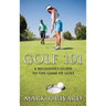 Golf 101: A Beginner's Guide to the Game of Golf
