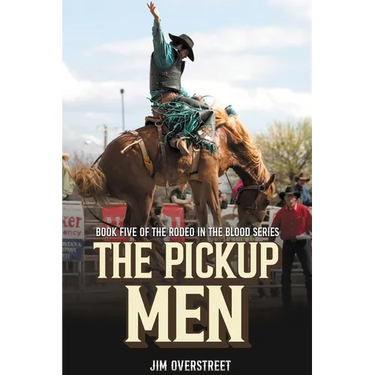 The Pickup Men: Book Five of The Rodeo in the Blood Series