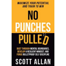 No Punches Pulled: Bust Through Mental Boundaries, Develop a Resilient Mindset, and Forge Bulletproof Self Discipline