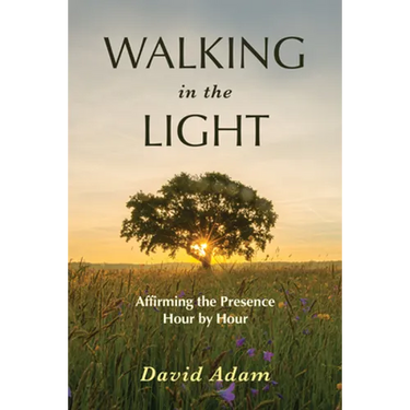 Walking in the Light: Affirming the Presence Hour by Hour