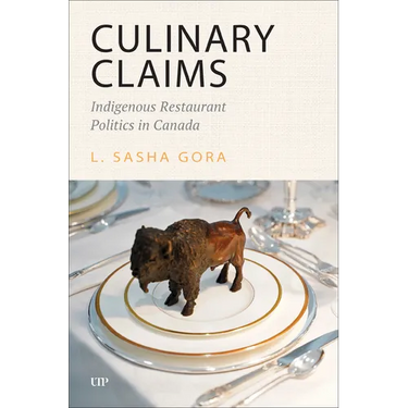 Culinary Claims: Indigenous Restaurant Politics in Canada