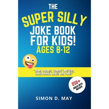 The Super Silly Joke Book for Kids! Ages 8-12: 250+ Funny Q&As, Tricky Riddles, Tongue Twisters, Knock-Knock Jokes and Puns.