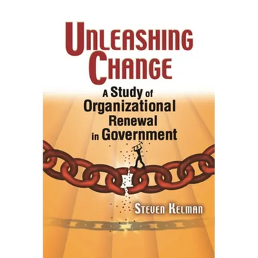 Unleashing Change: A Study of Organizational Renewal in Government