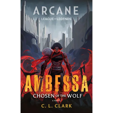 Ambessa: Chosen of the Wolf: A League of Legends: Arcane Novel