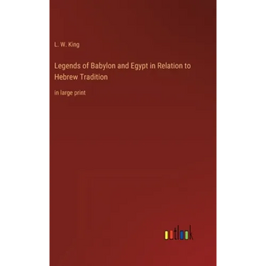 Legends of Babylon and Egypt in Relation to Hebrew Tradition: in large print