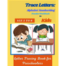 Trace Letters: Alphabet Handwriting Practice Workbook for Kids Age 5 to 6: Letter Tracing Book for Preschoolers