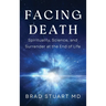 Facing Death: Spirituality, Science, and Surrender at the End of Life