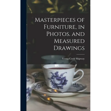 Masterpieces of Furniture, in Photos. and Measured Drawings