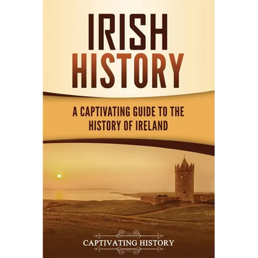 Irish History: A Captivating Guide to the History of Ireland