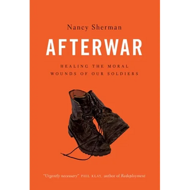 Afterwar: Healing the Moral Wounds of Our Soldiers
