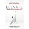 Elevate: Rising to Success in Modern Times - Mastering Long-Lasting Potential in a Changing World