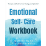 Emotional Self-Care Workbook: Therapies and Tools for Inner Healing your Higher Self: Self- Psychotherapies for Emotional - Mental Well-being and We