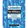 LinkedIn for Military: Your Interactive Transition Networking Guide