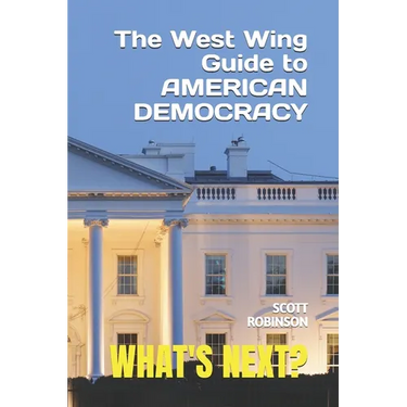 What's Next?: The West Wing Guide to American Politics