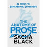 The Anatomy of Prose: 12 Steps to Sensational Sentences