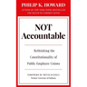 Not Accountable: Rethinking the Constitutionality of Public Employee Unions