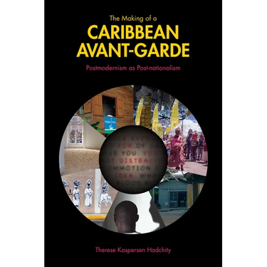 The Making of a Caribbean Avant-Garde: Postmodernism as Post-Nationalism