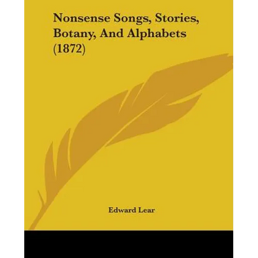 Nonsense Songs, Stories, Botany, And Alphabets (1872)