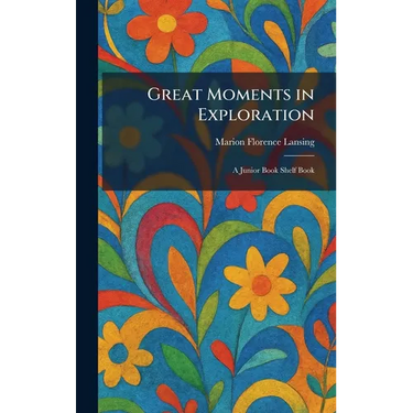 Great Moments in Exploration: A Junior Book Shelf Book