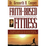 The Faith-Based Fitness: The Medical Program That Uses Spiritual Motivation to Achieve Maximum Health and Add Years to Your Life