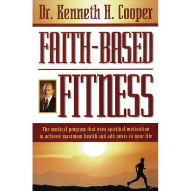The Faith-Based Fitness: The Medical Program That Uses Spiritual Motivation to Achieve Maximum Health and Add Years to Your Life
