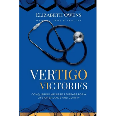 Vertigo Victories: Conquering Meniere's Disease for a Life of Balance and Clarity