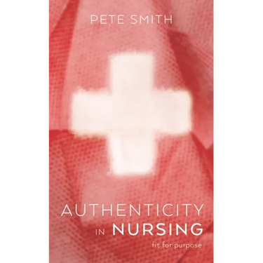 Authenticity in Nursing: Fit for purpose
