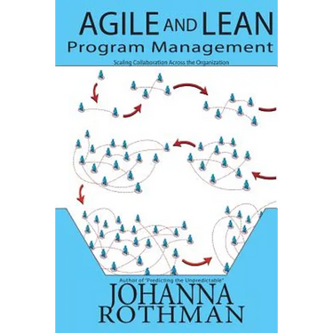 Agile and Lean Program Management: Scaling Collaboration Across the Organization